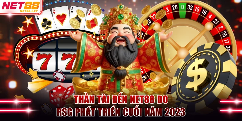 Thần Tài Đến NET88 do RSG phát triển cuối năm 2023