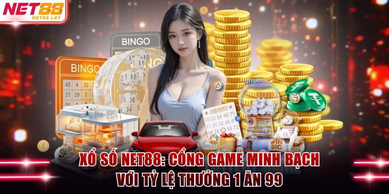 Xổ Số NET88: Cổng Game Minh Bạch Với Tỷ Lệ Thưởng 1 Ăn 99